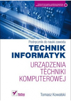 Podręcznik do nauki zawodu Technik informatyk Urządzenia techniki komputerowej