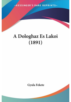 A Dologhaz Es Lakoi (1891)
