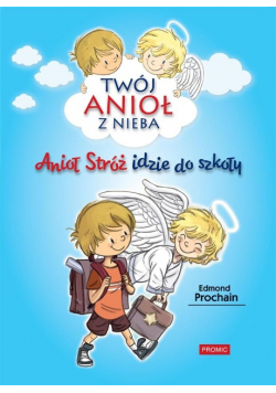 Twój anioł z nieba. Anioł Stróż idzie do szkoły