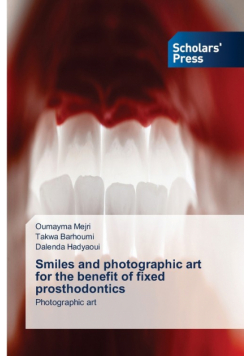 Smiles and photographic art for the benefit of fixed prosthodontics