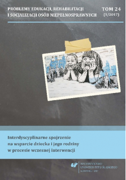 Interdyscyplinarne spojrzenie na wsparcie dziecka i jego rodziny w procesie wczesnej interwencji