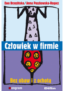 Człowiek w firmie. Bez obaw i z ochotą
