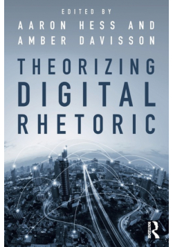 Theorizing Digital Rhetoric