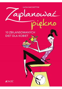 Zaplanować piękno 10 zbilansowanych diet dla kobiet