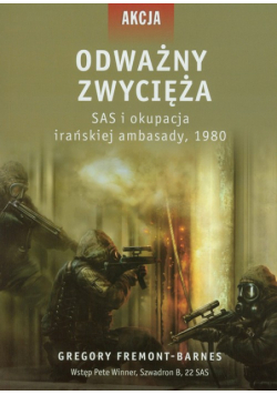 Odważny zwycięża: SAS i okupacja irańskiej ambasady 1980