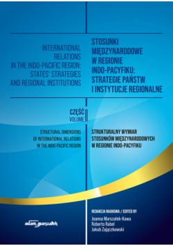 Stosunki międzynarodowe w regionie Indo-Pacyfiku: Strategie państw i instytucje regionalne Tom 2