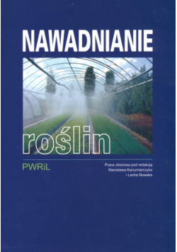 Karczmarczyk Stanisław, Nowak Lech - Nawadnianie roślin