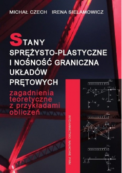 Stany sprężysto plastyczne i nośność graniczna układów prętowych