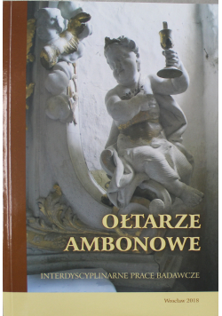Ołtarze ambonowe interdyscyplinarne prace badawcze