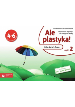 Frydzińska-Świątczak Lidia - Ale plastyka! 4-6 Zeszyt ćwiczeń część 2