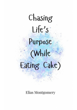 Chasing Life's Purpose (While Eating Cake)