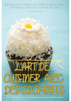 L'art De Cuisiner Avec Des Cocktails