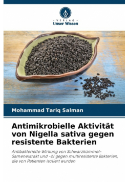 Antimikrobielle Aktivität von Nigella sativa gegen resistente Bakterien