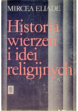 Historia wierzeń i idei religijnych Tom I