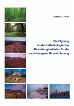 Die Eignung Landschaftsökologischer Bewertungskriterien für die raumbezogene Umweltplanung