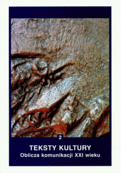 Teksty kultury 2 Oblicza komunikacji XXI wieku