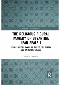 The Religious Figural Imagery of Byzantine Lead Seals I