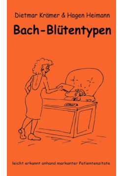 Bach-Blütentypen leicht erkannt anhand markanter Patientenzitate