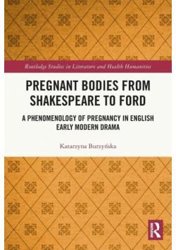 Pregnant Bodies from Shakespeare to Ford