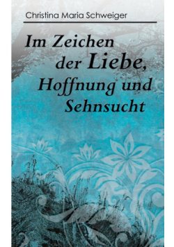 Im Zeichen der Liebe, Hoffnung und Sehnsucht