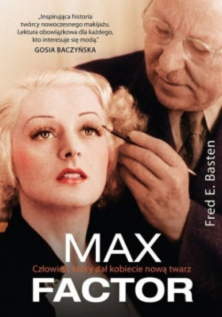 Max Factor Człowiek, który dał kobiecie nową twarz