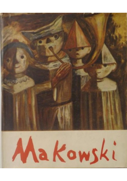 Tadeusz Makowski 1882-1932 : malarstwo, rysunki, grafika