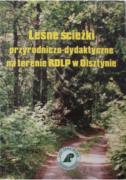Leśne ścieżki przyrodniczo - dydaktyczne na terenie RDLP w Olsztynie