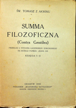 Summa Filozoficzna Contra Gentiles Księga I i II 1930 r.