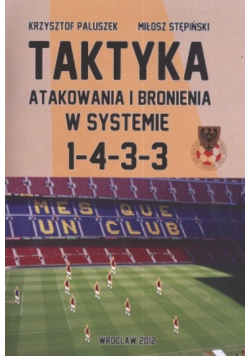 Taktyka atakowania i bronienia w systemie 1-4-3-3
