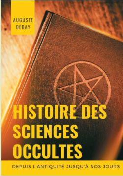 Histoire des sciences occultes depuis l'antiquité jusqu'à nos jours