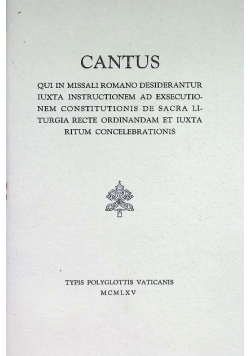 Cantus Qui In Missali Romano Desiderantur Iuxta Instructionem Ad Exsecutionem Constitutionis de Sacra Liturgia Recte Ordinandam et Iuxta Ritum Concelebrationis