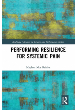 Performing Resilience for Systemic Pain