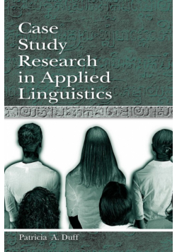 Case Study Research in Applied Linguistics
