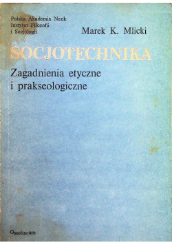 Socjotechnika Zagadnienia etyczne i prakseologiczne