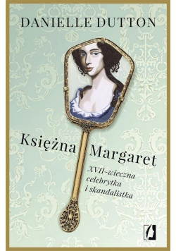 Księżna Margaret XVII- wieczna skandalistka