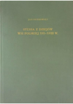 Studia z dziejów wsi polskiej XVI - XVIII w