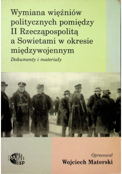 wymiana więźniów politycznych między II Rzeczpospolitą a Sowietami w okresie międzywojennym