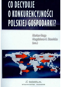 Marian Noga - Co decyduje o konkurencyjności polskiej gospodarki