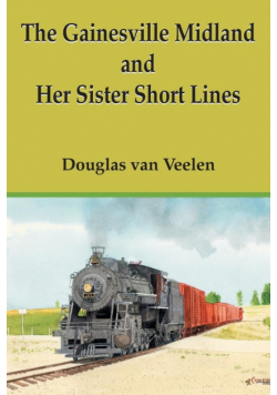 The Gainesville Midland and Her Sister Short Lines
