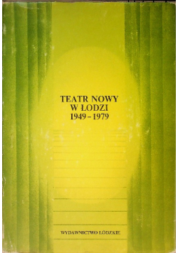 Teatr Nowy W Łodzi 1949-1979