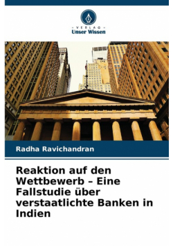 Reaktion auf den Wettbewerb - Eine Fallstudie über verstaatlichte Banken in Indien