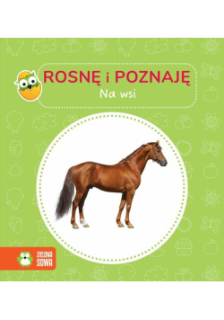 Na wsi. Rosnę i poznaję