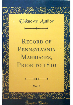 Record of Pennsylvania Marriages prior to 1810 vol 1 reprint z 1896 r