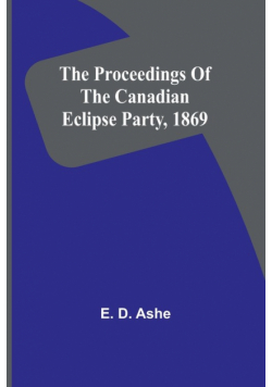 The proceedings of the Canadian Eclipse Party, 1869