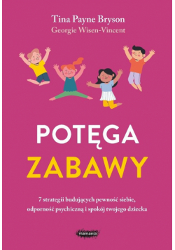 Potęga zabawy. 7 strategii budujących pewność...