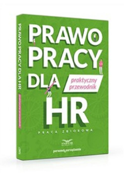 Prawo pracy dla HR Praktyczny przewodnik