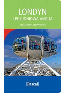 Londyn i południowa Anglia Praktyczny przewodnik