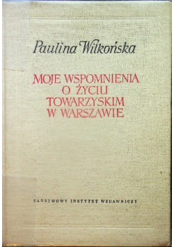 Moje wspomnienia o życiu towarzyskim w  Warszawie