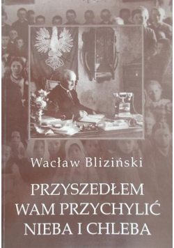 Przyszedłem wam przychylić nieba i chleba