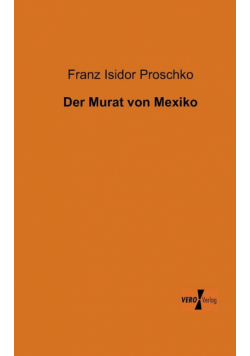 Der Murat von Mexiko